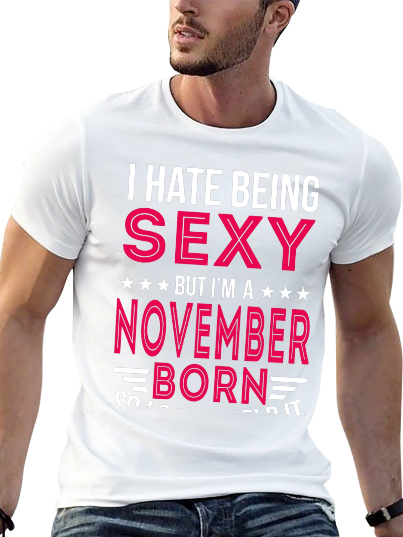 I Hate Being Sexy November Born T-Shirt