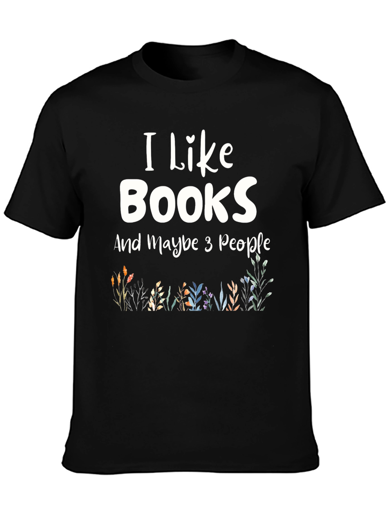 I Like Books and Maybe 3 People Black T-Shirt