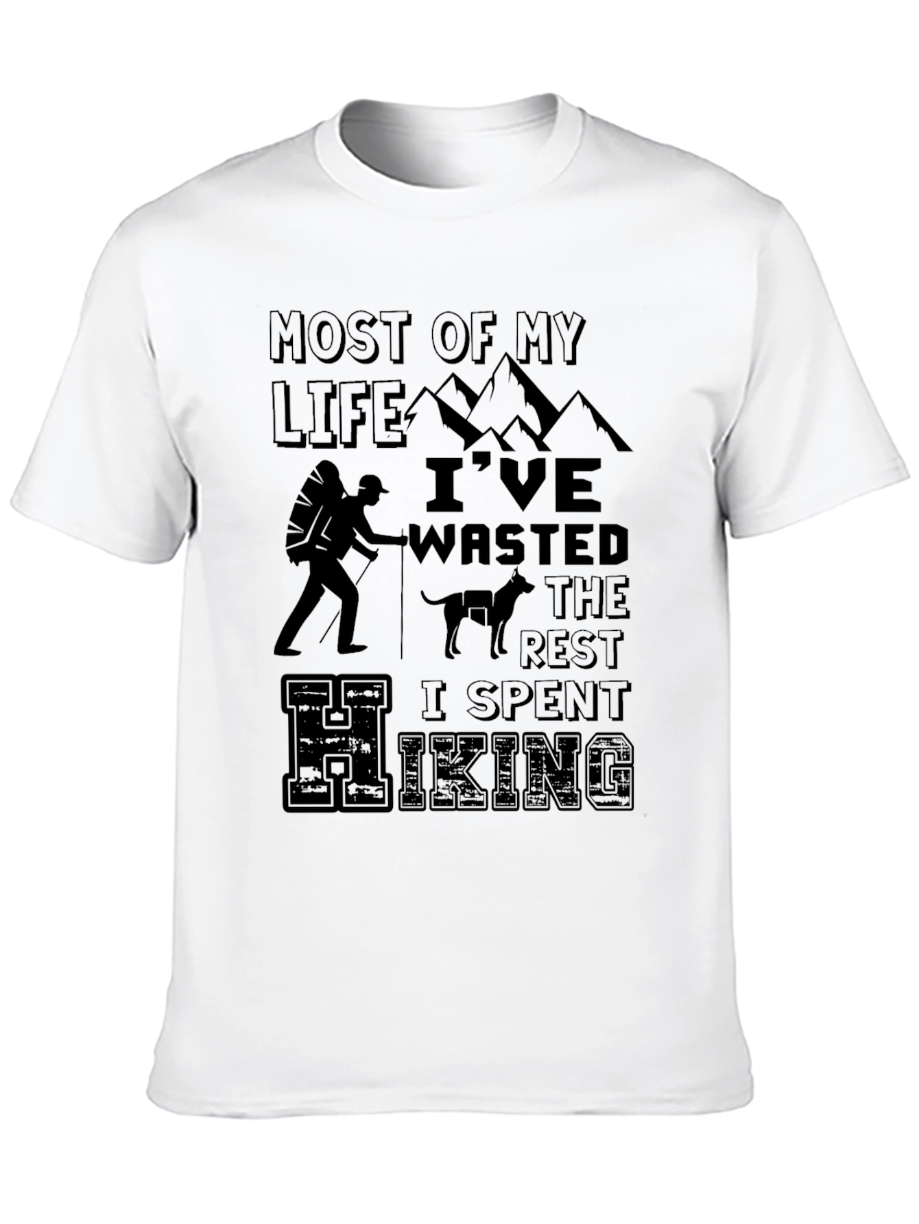 Hiking T-Shirt: Most of My Life Ive Wasted