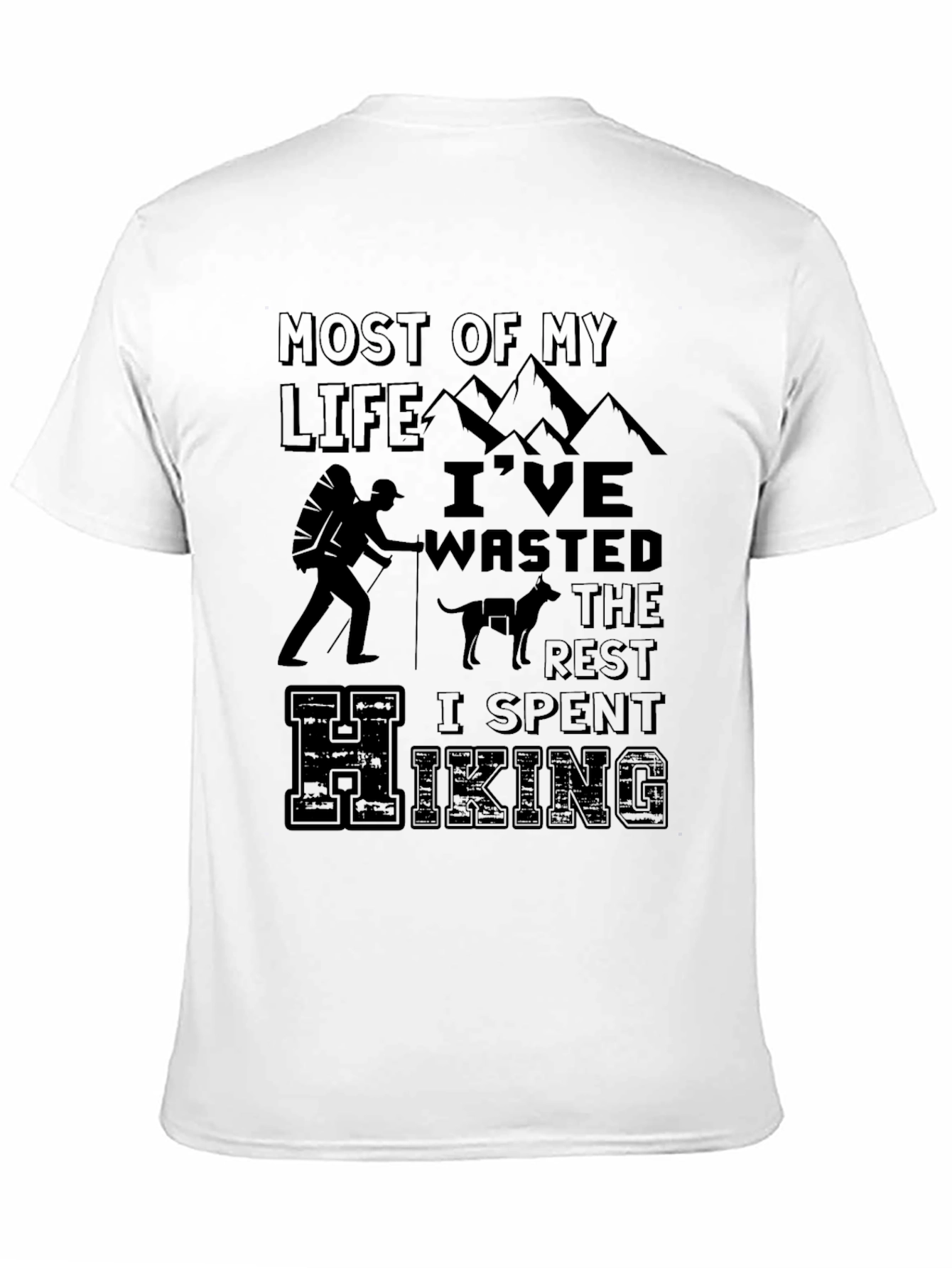 Hiking T-Shirt: Most of My Life Ive Wasted