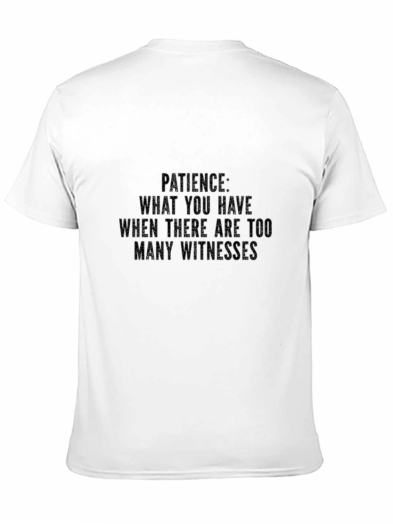 Patience Sarcastic Humor Graphic T-Shirt
