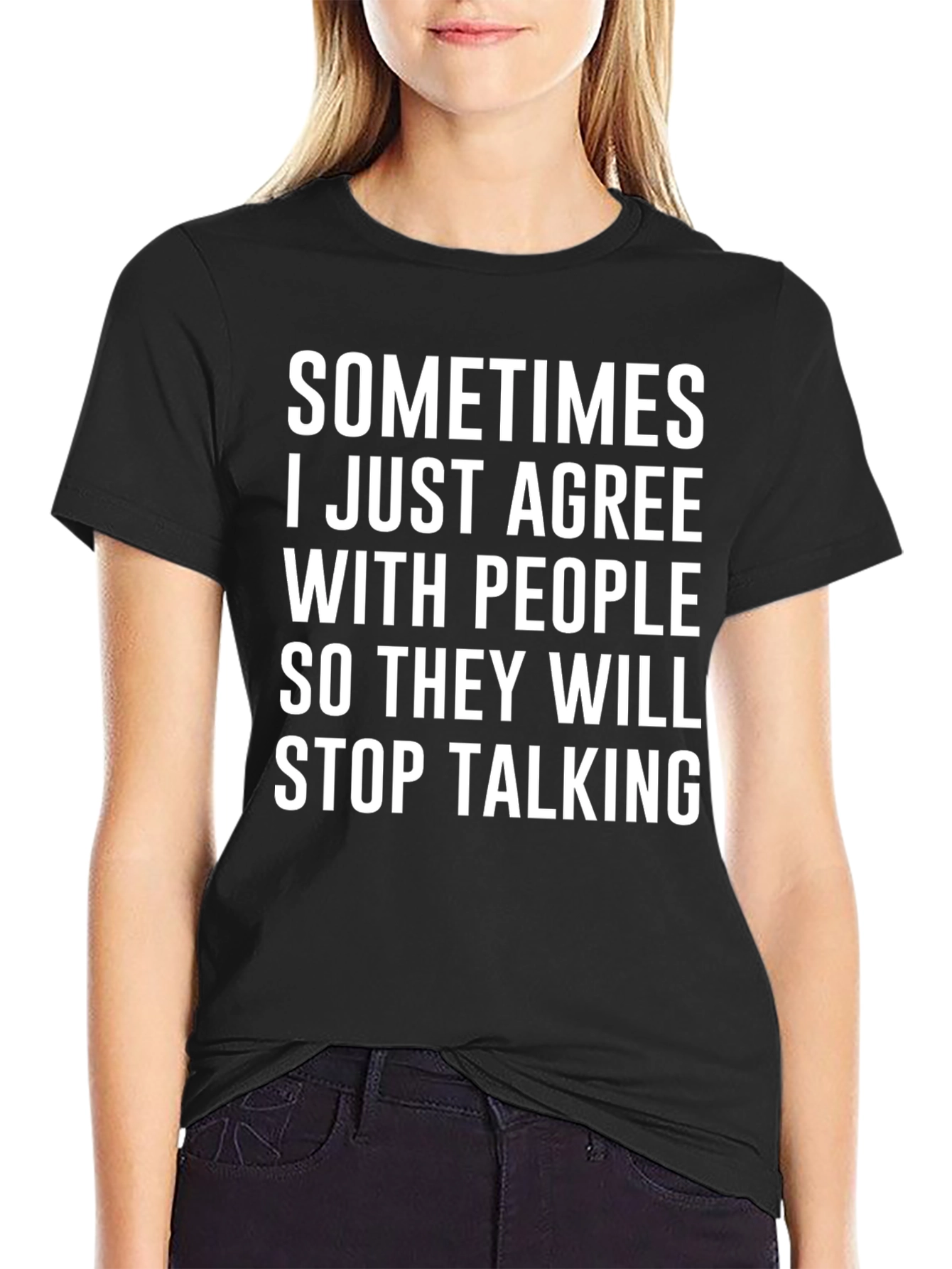 Funny Agreeable T-Shirt - Stop Talking Humor