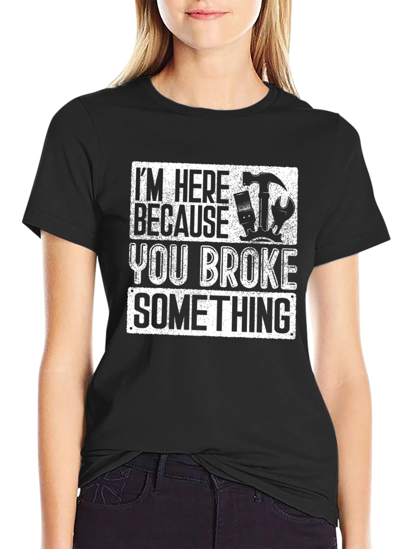 Im Here Because You Broke Something T-Shirt Funny Gift