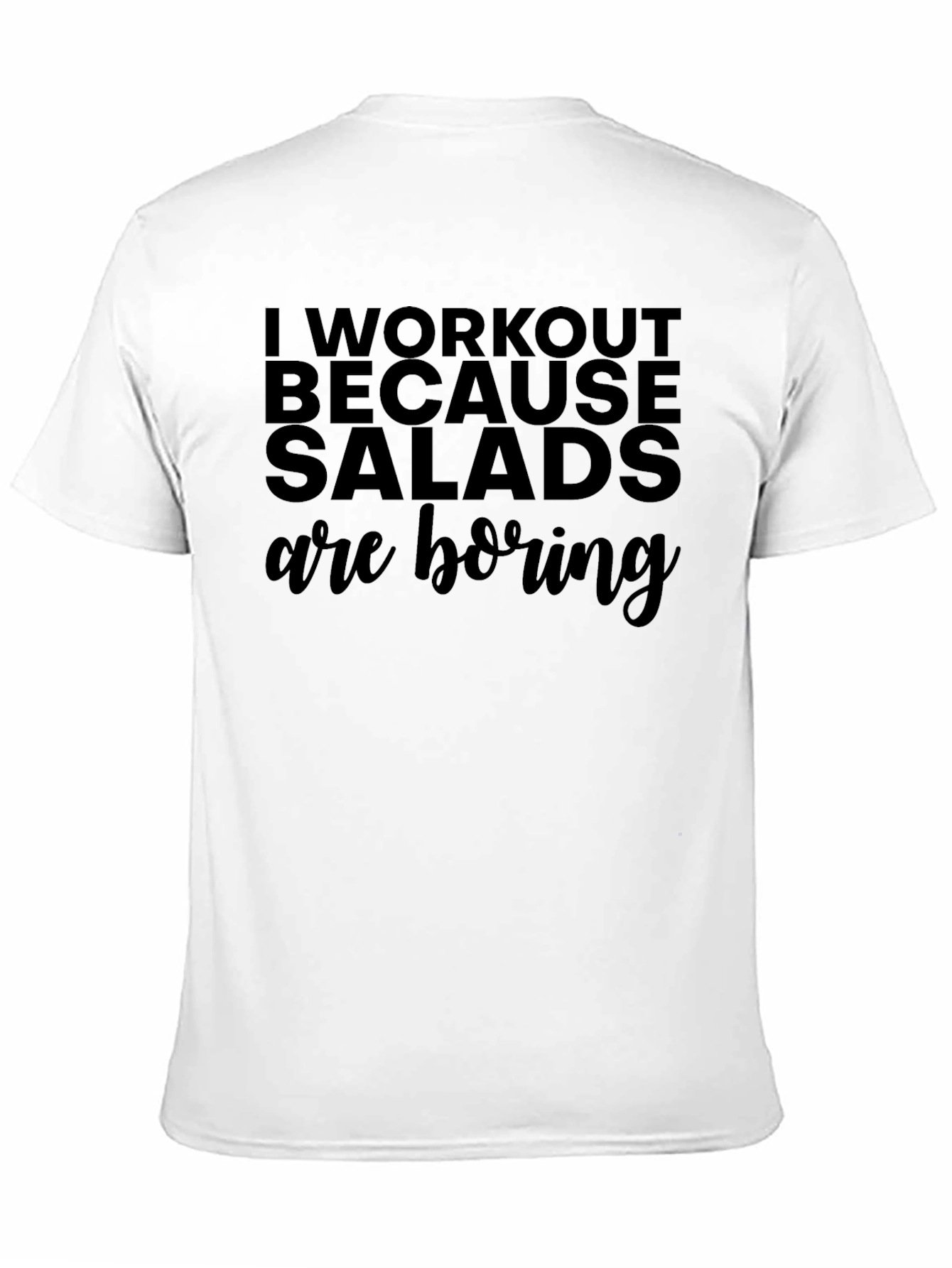 Workout Because Salads are Boring Black T-Shirt