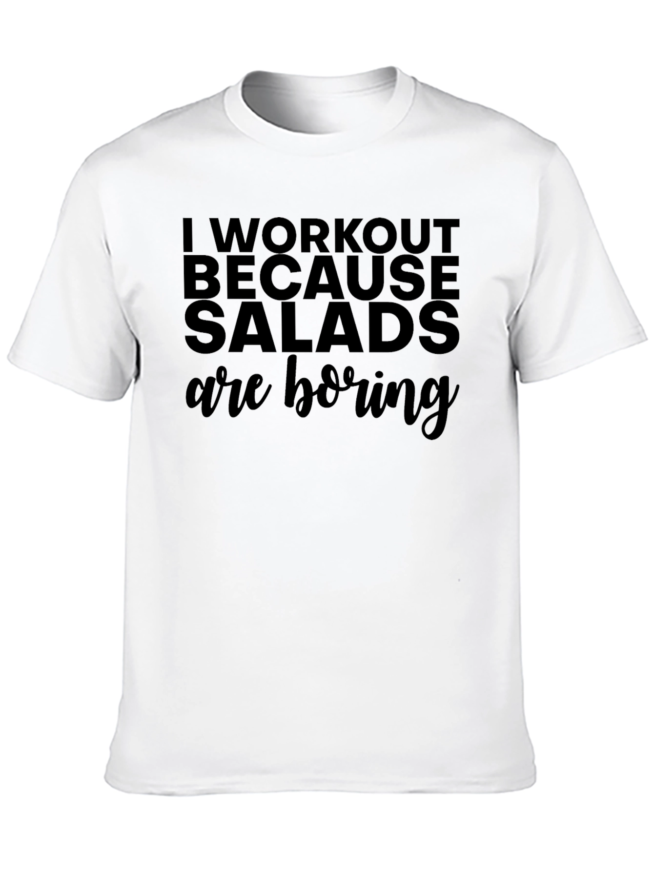 Workout Because Salads are Boring Black T-Shirt