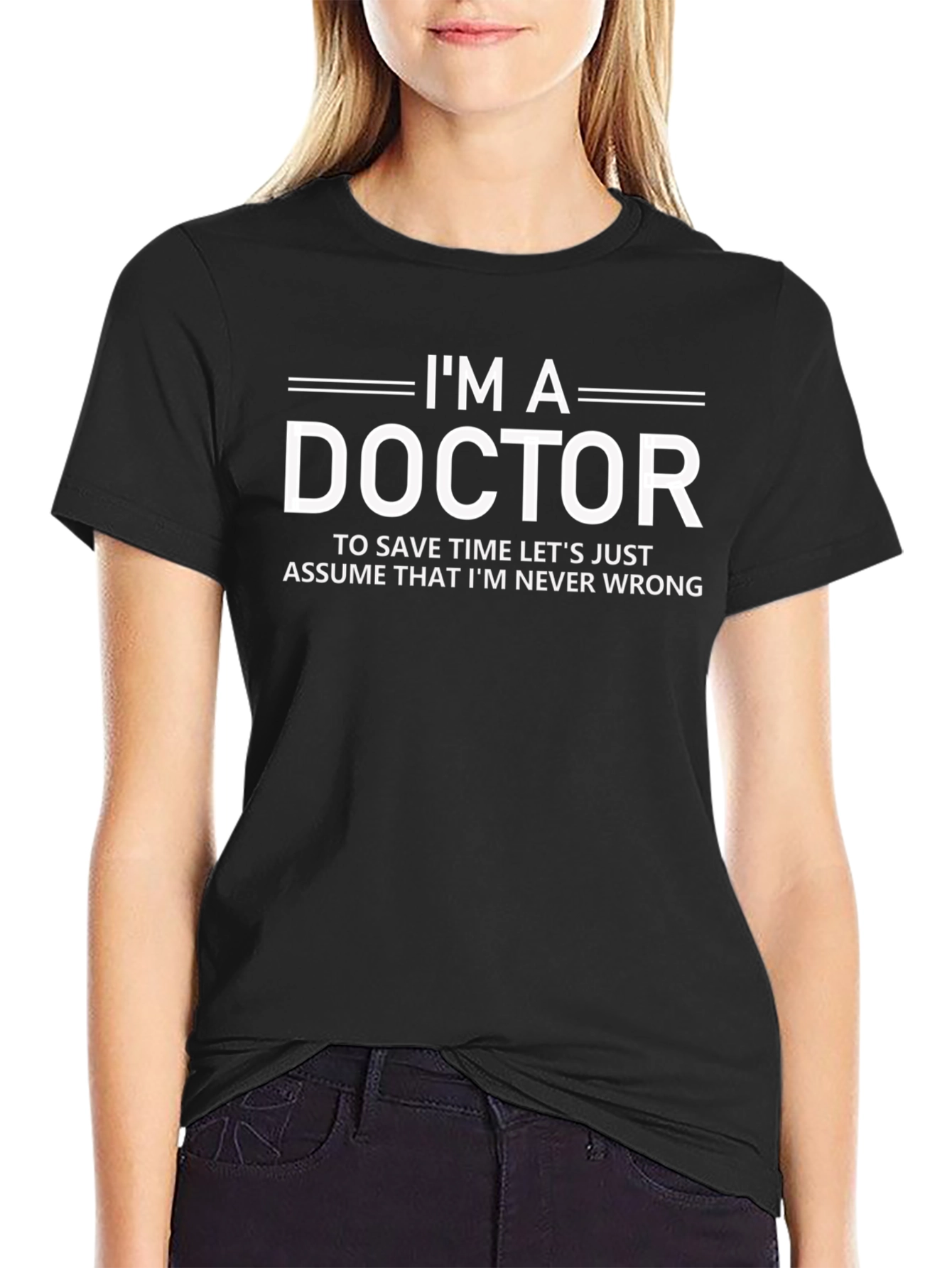 Im A Doctor T-Shirt Funny Slogan Tee