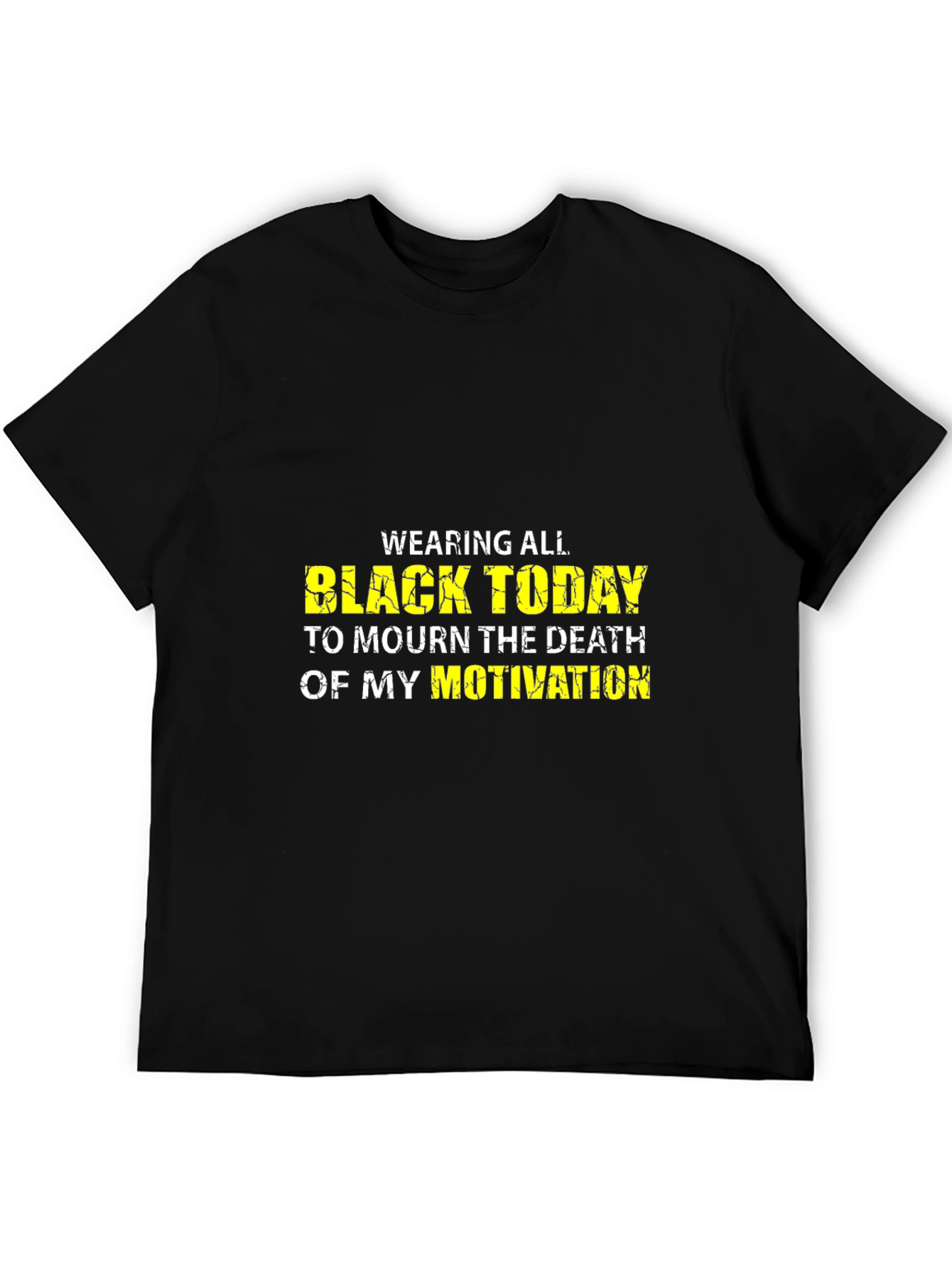 Black Today T-Shirt - Mourn Motivation Funny Graphic Tee