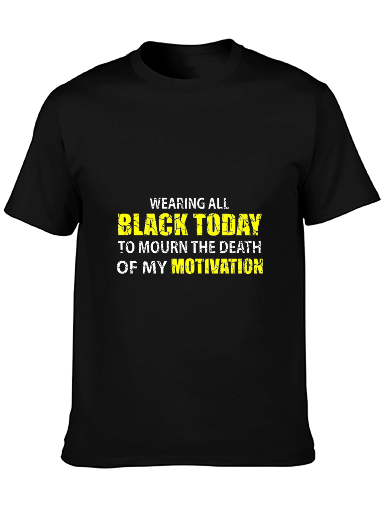 Black Today T-Shirt - Mourn Motivation Funny Graphic Tee