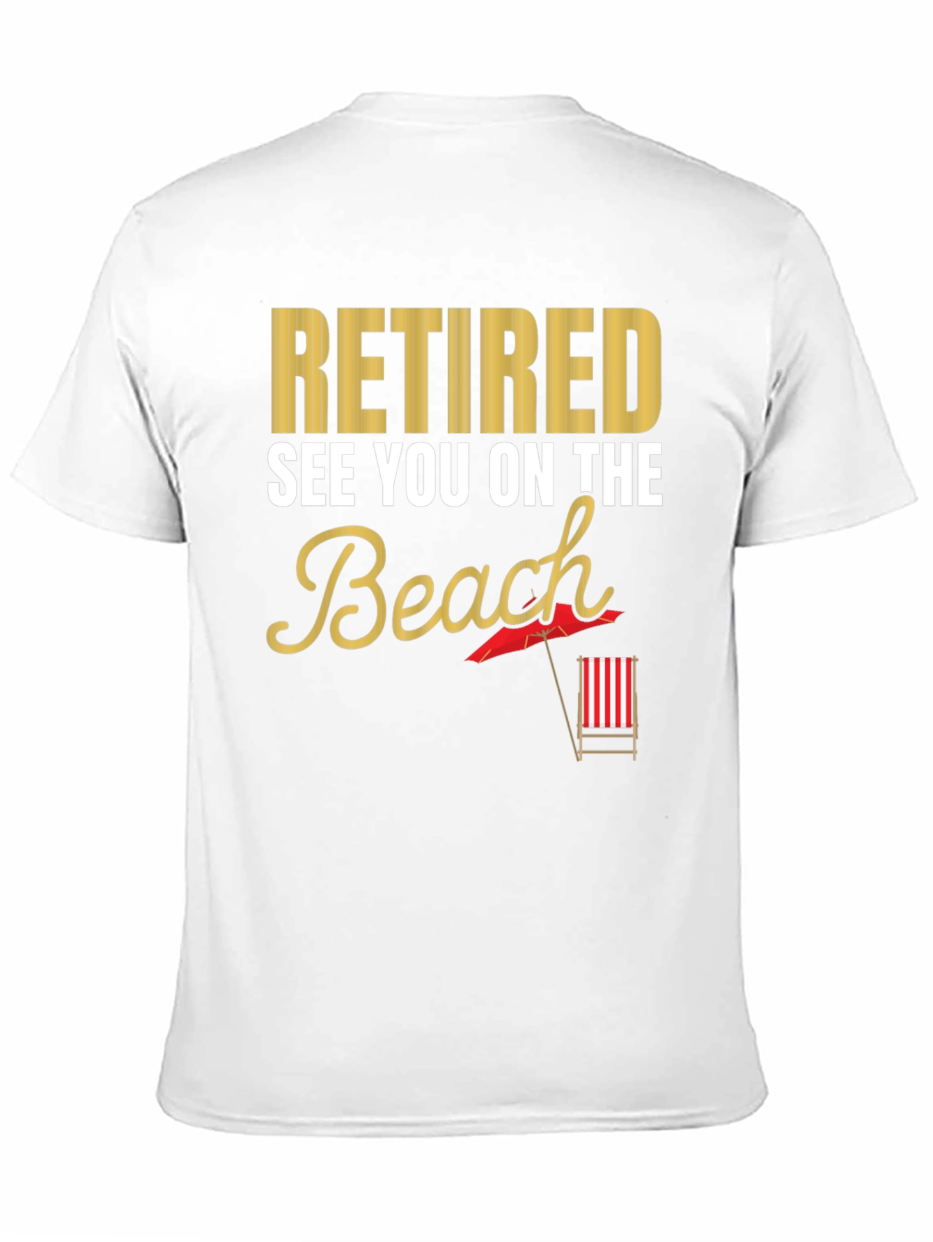 Retired Beach T-Shirt - Vacation Ready!