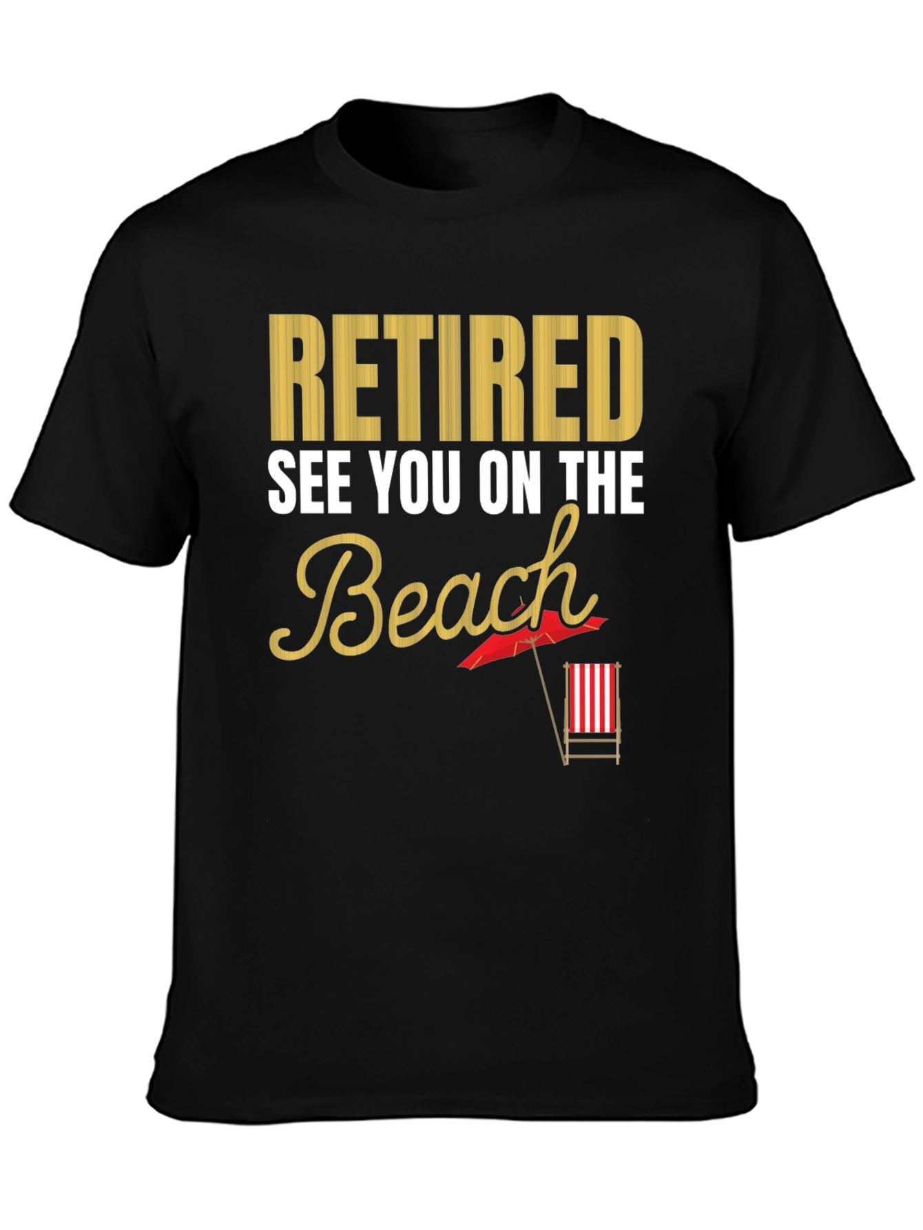 Retired Beach T-Shirt - Vacation Ready!