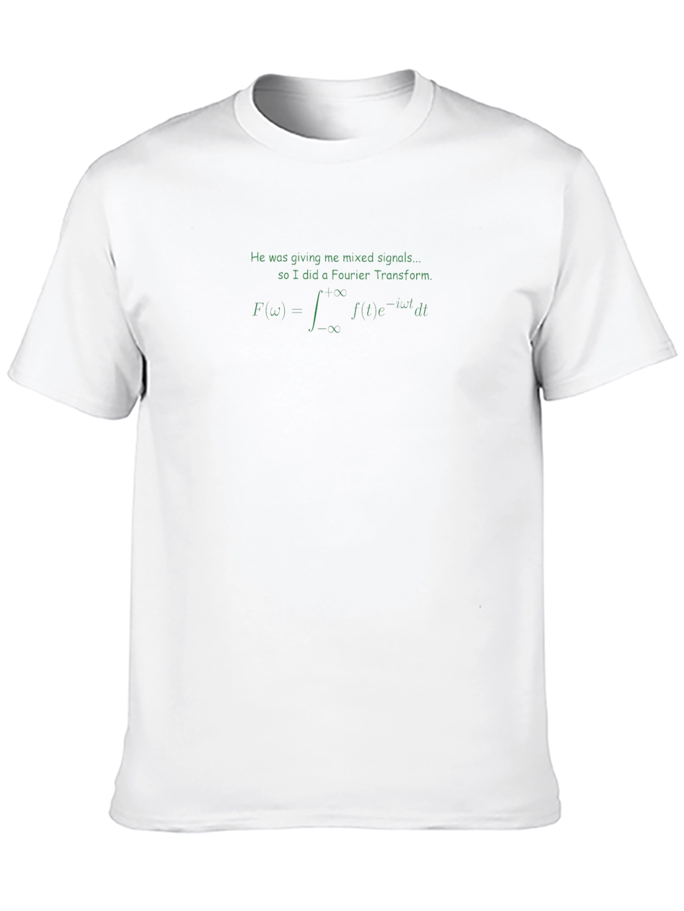 Fourier Transform T-Shirt: Mixed Signals Math Humor