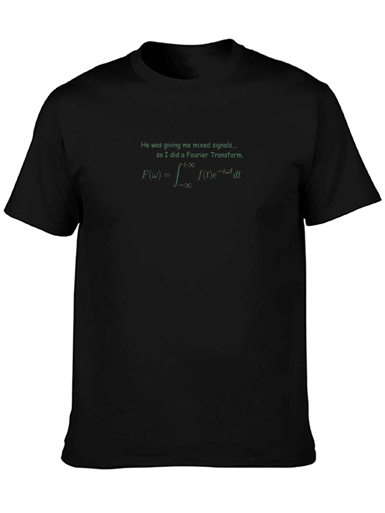 Fourier Transform T-Shirt: Mixed Signals Math Humor