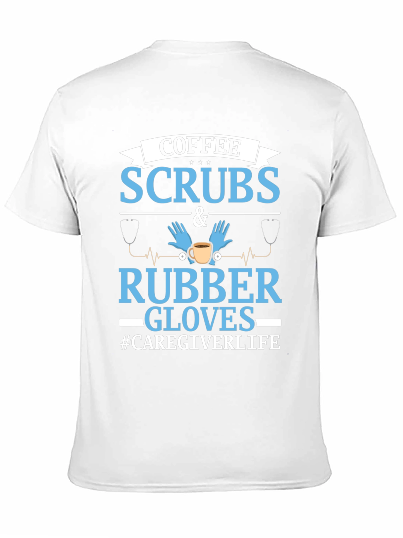 Coffee Scrubs & Rubber Gloves Caregiver T-Shirt