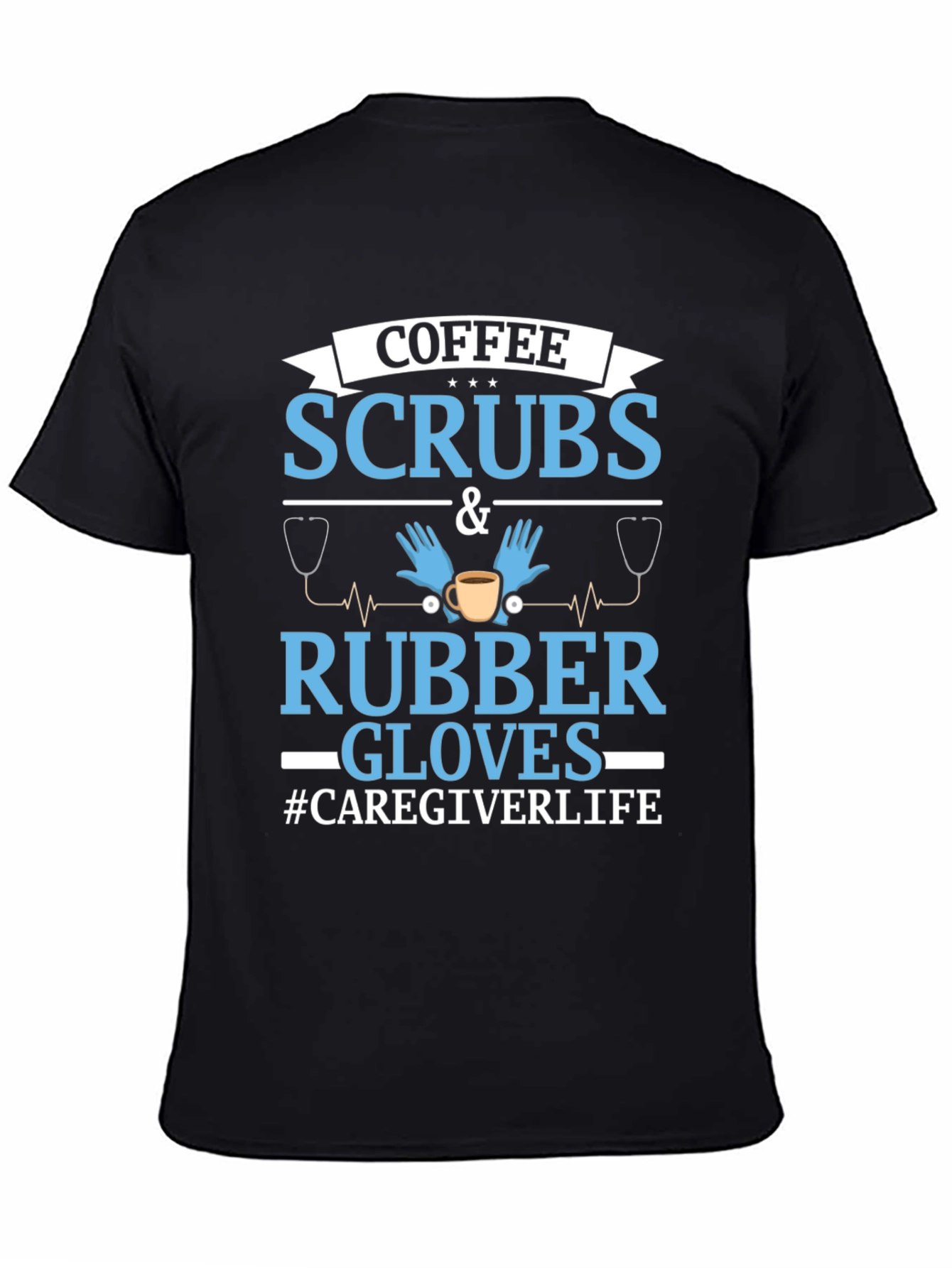 Coffee Scrubs & Rubber Gloves Caregiver T-Shirt
