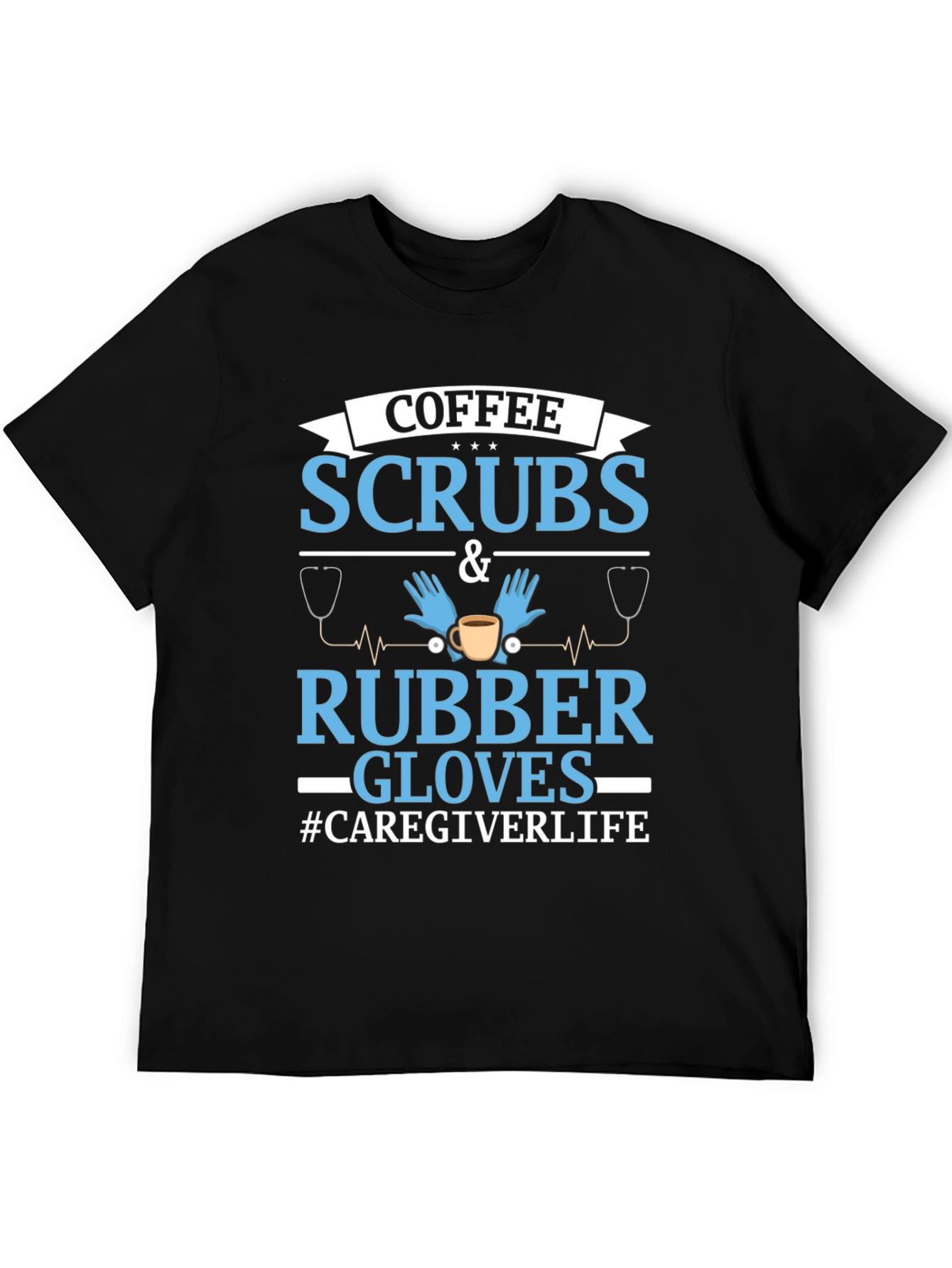 Coffee Scrubs & Rubber Gloves Caregiver T-Shirt