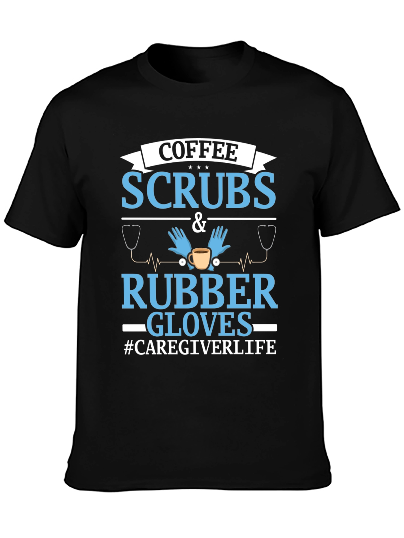 Coffee Scrubs & Rubber Gloves Caregiver T-Shirt