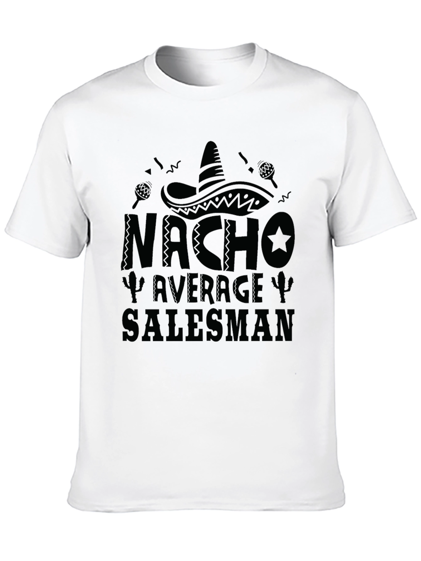 Nacho Average Salesman T-Shirt - Funny Mens Tee