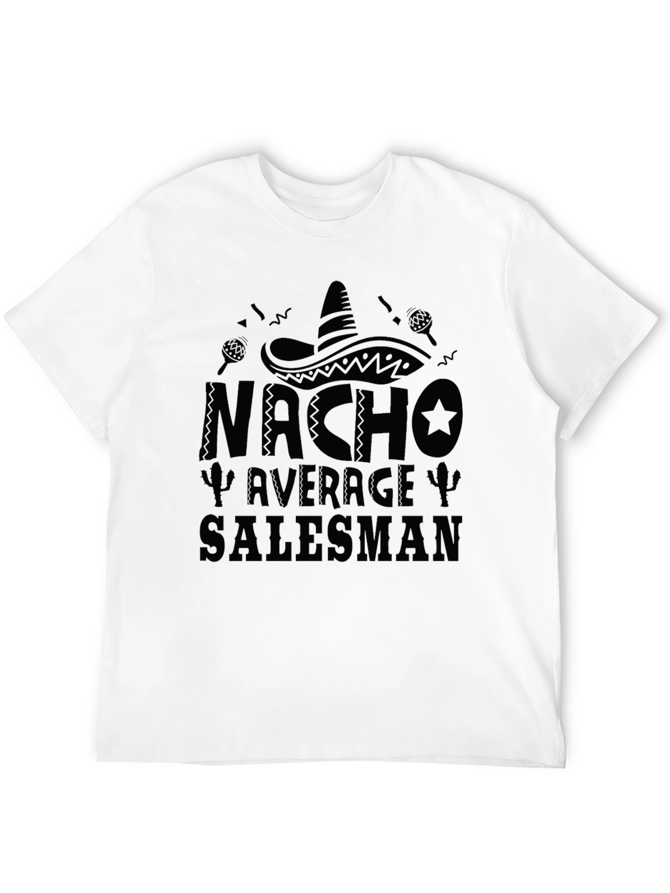 Nacho Average Salesman T-Shirt - Funny Mens Tee