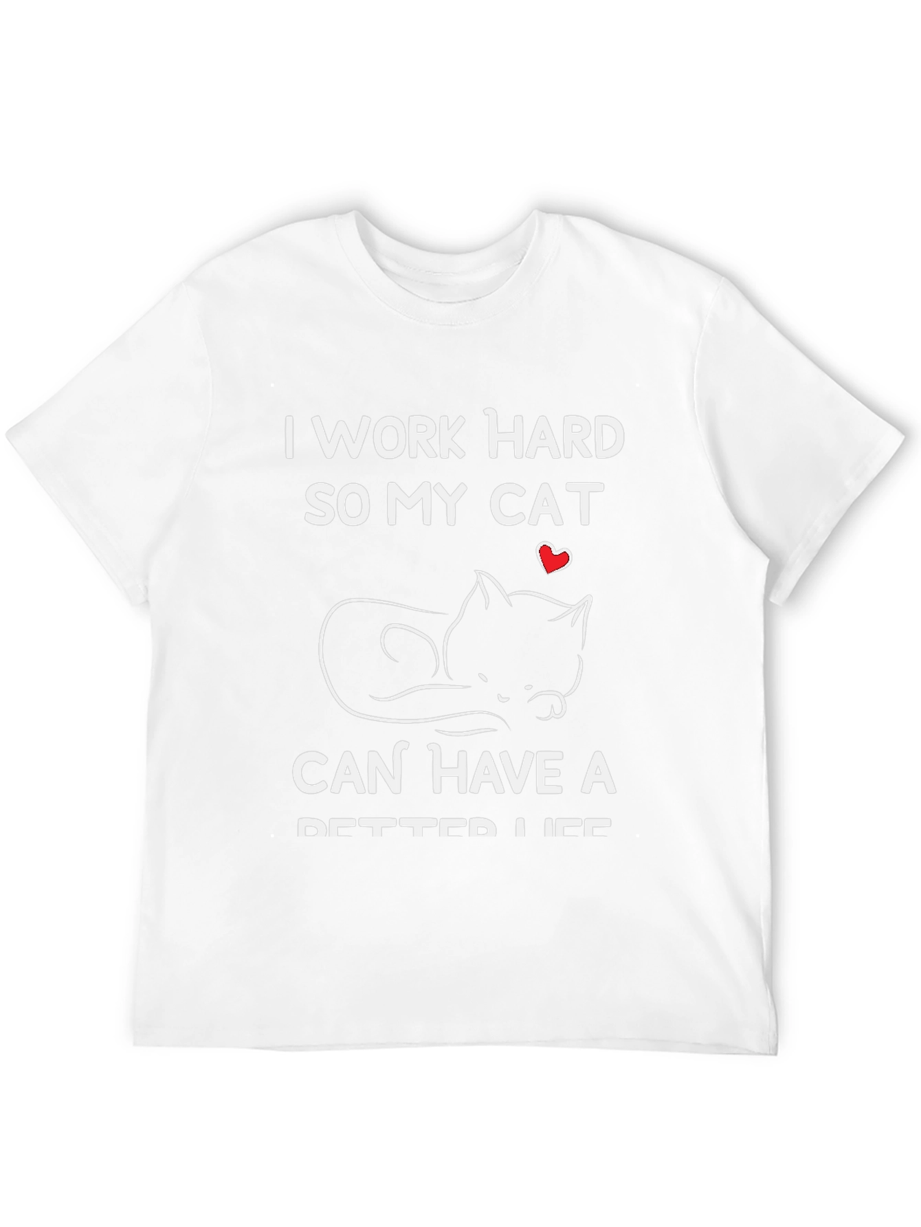 I Work Hard for My Cat T-Shirt