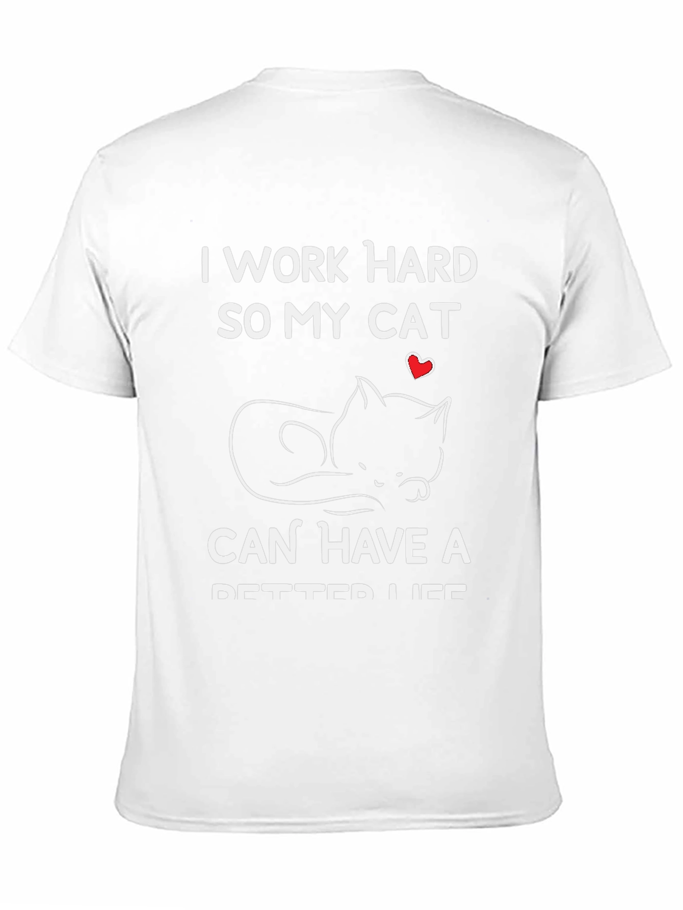 I Work Hard for My Cat T-Shirt