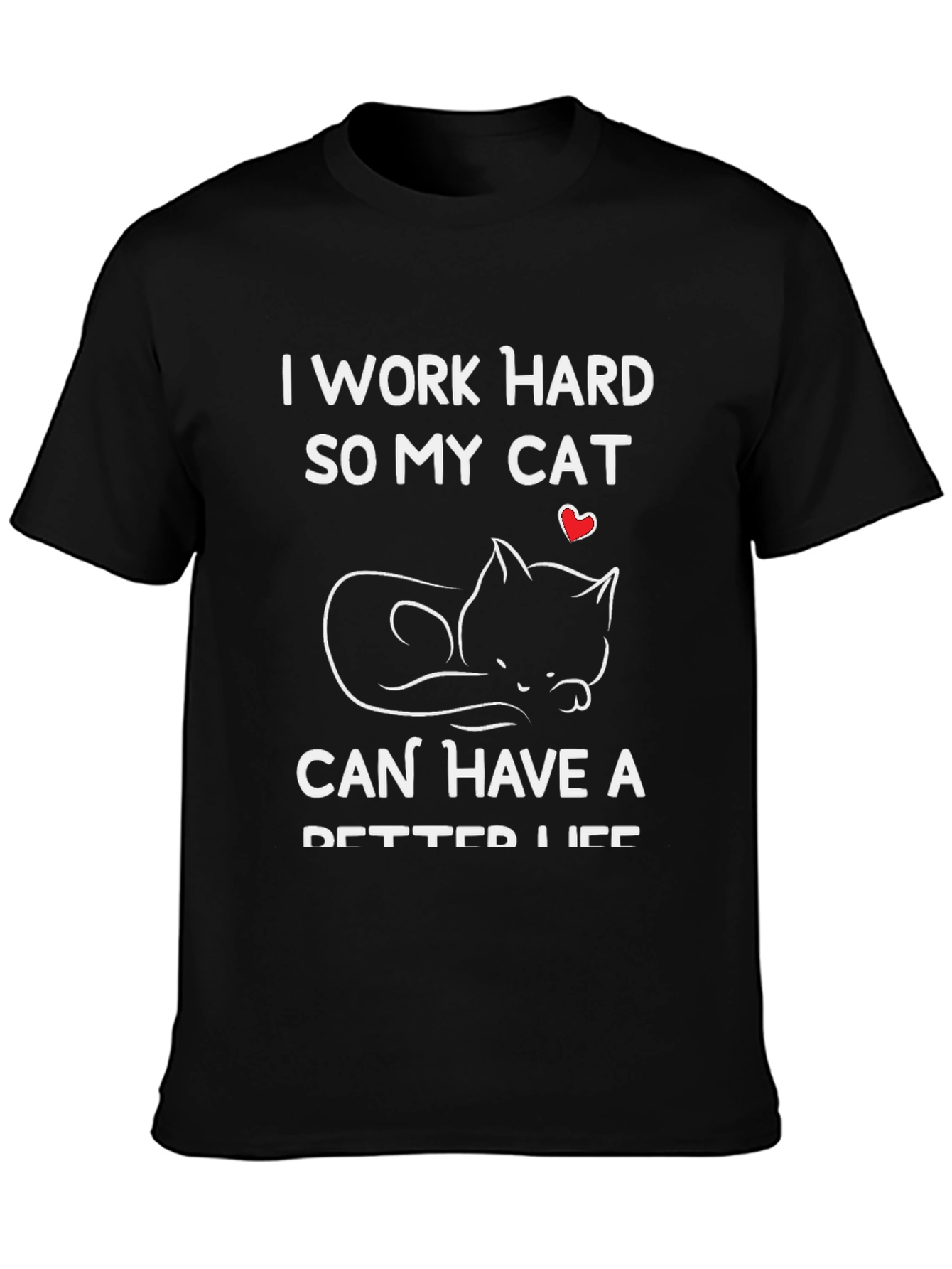 I Work Hard for My Cat T-Shirt