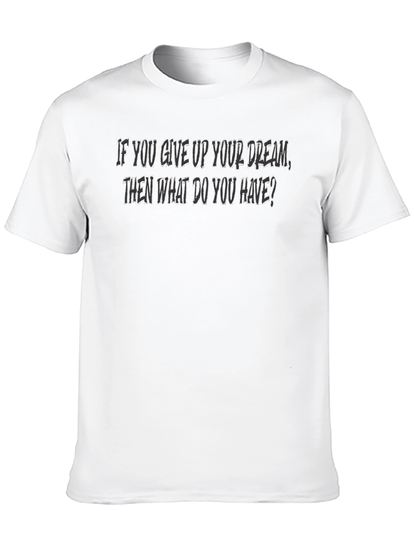 Inspirational Dream Graphic T-Shirt