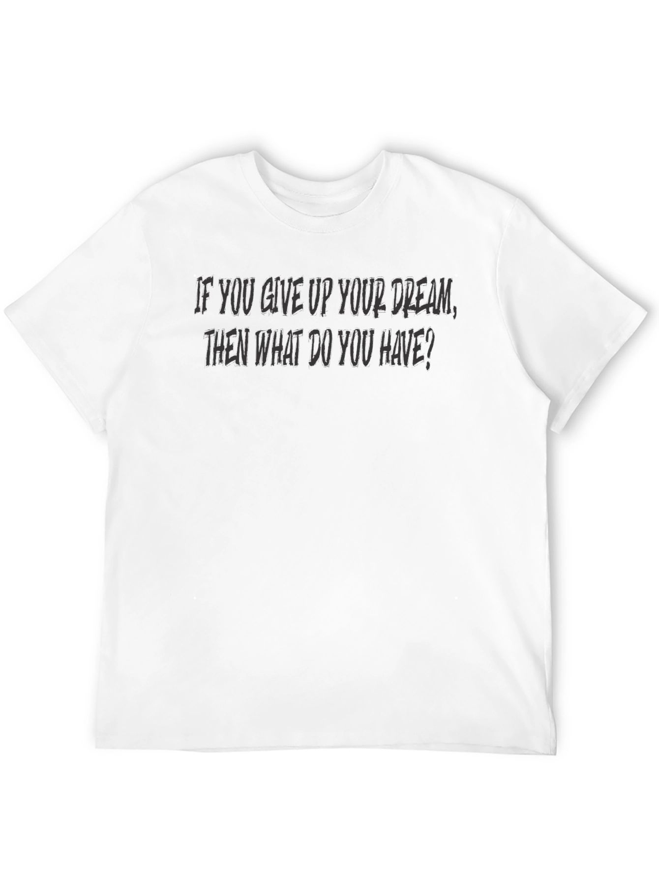 Inspirational Dream Graphic T-Shirt