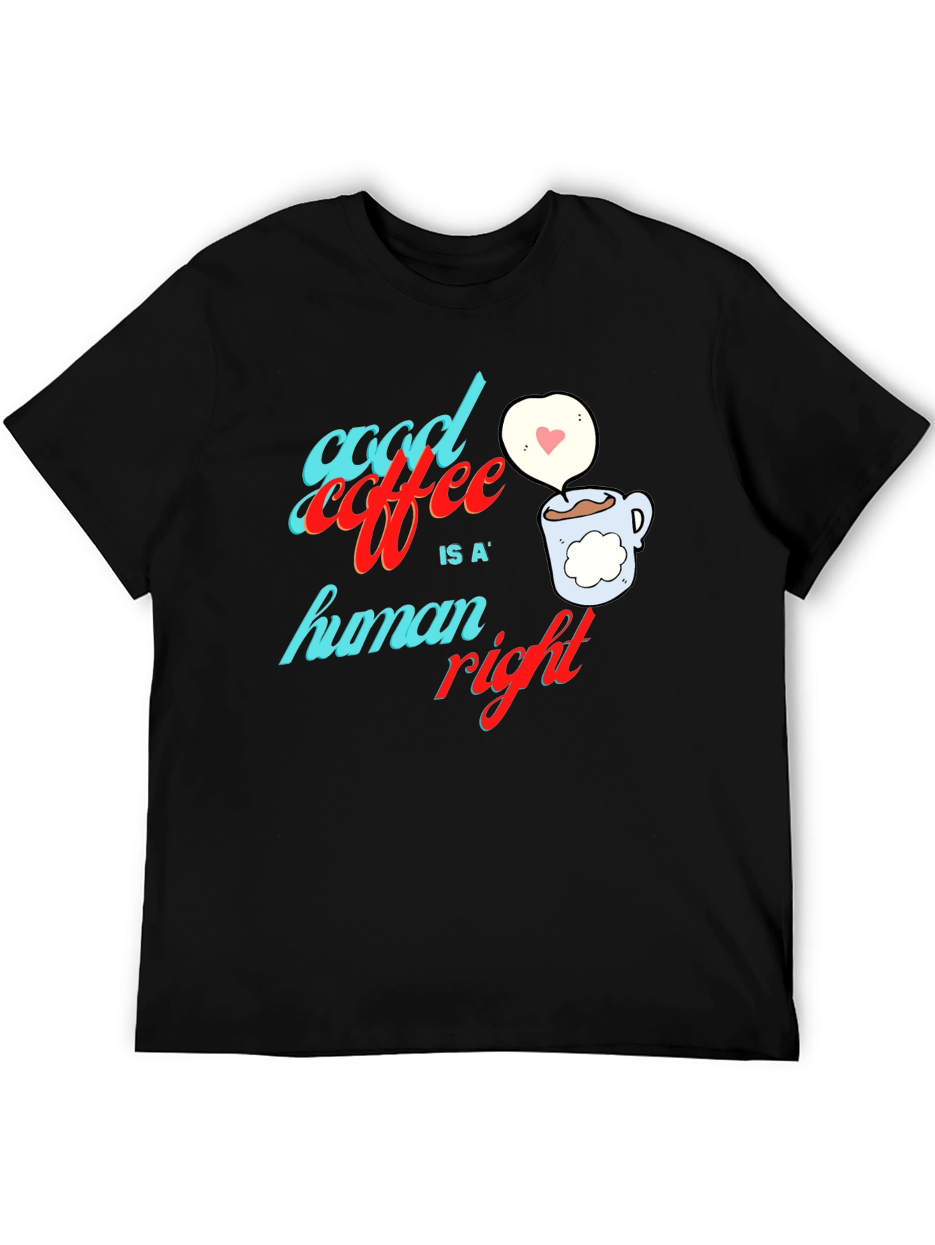 Good Coffee is a Human Right Graphic Tee
