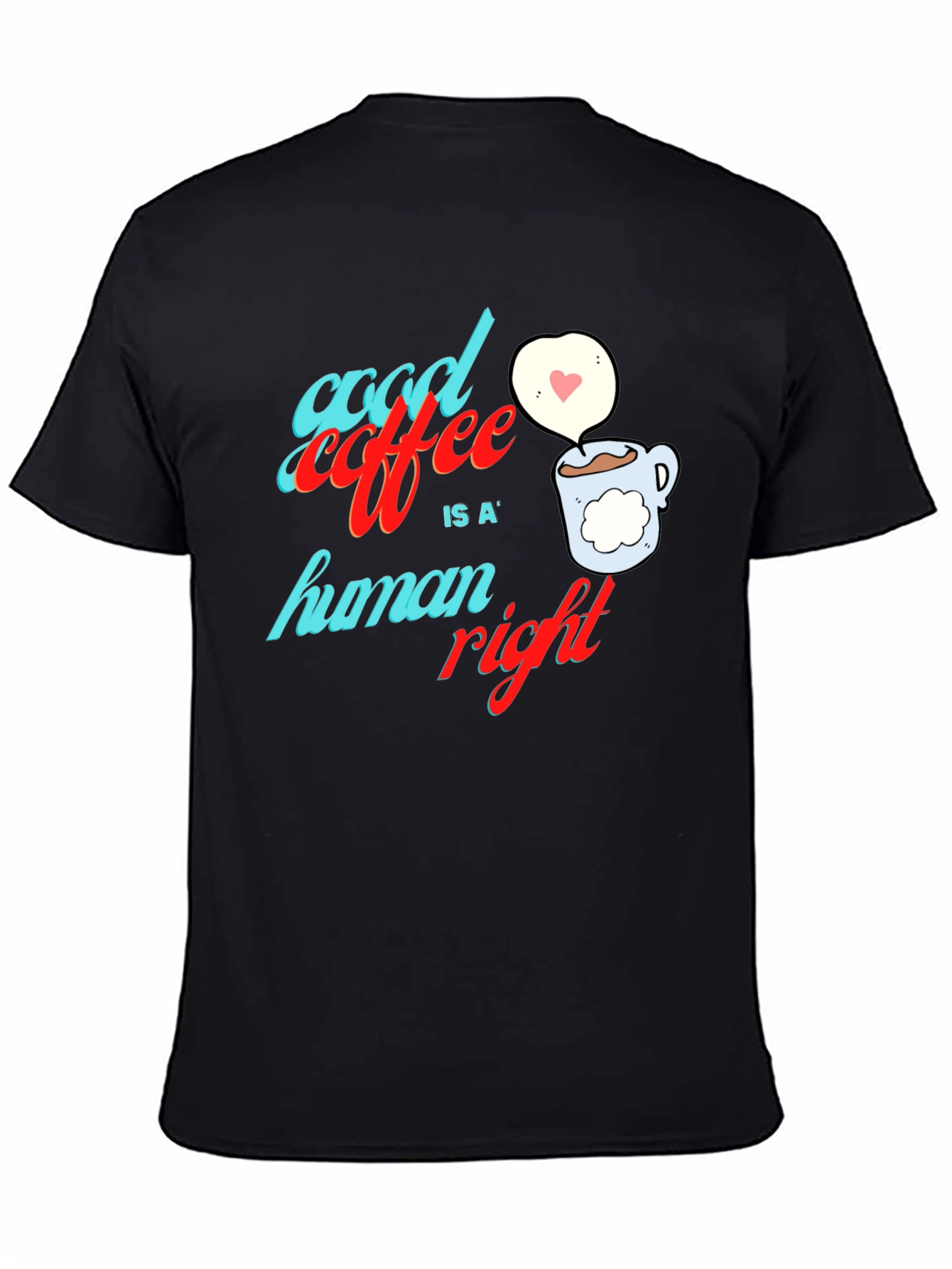 Good Coffee is a Human Right Graphic Tee