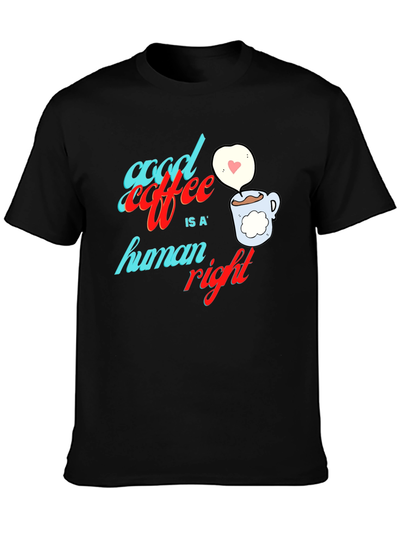 Good Coffee is a Human Right Graphic Tee
