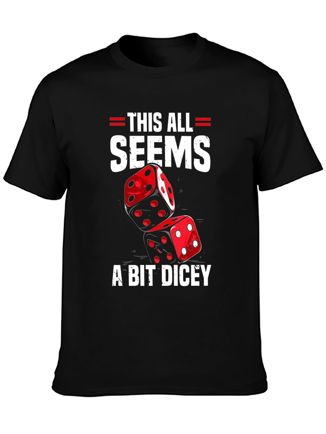 Dicey T-Shirt: Funny Gambling Graphic Tee