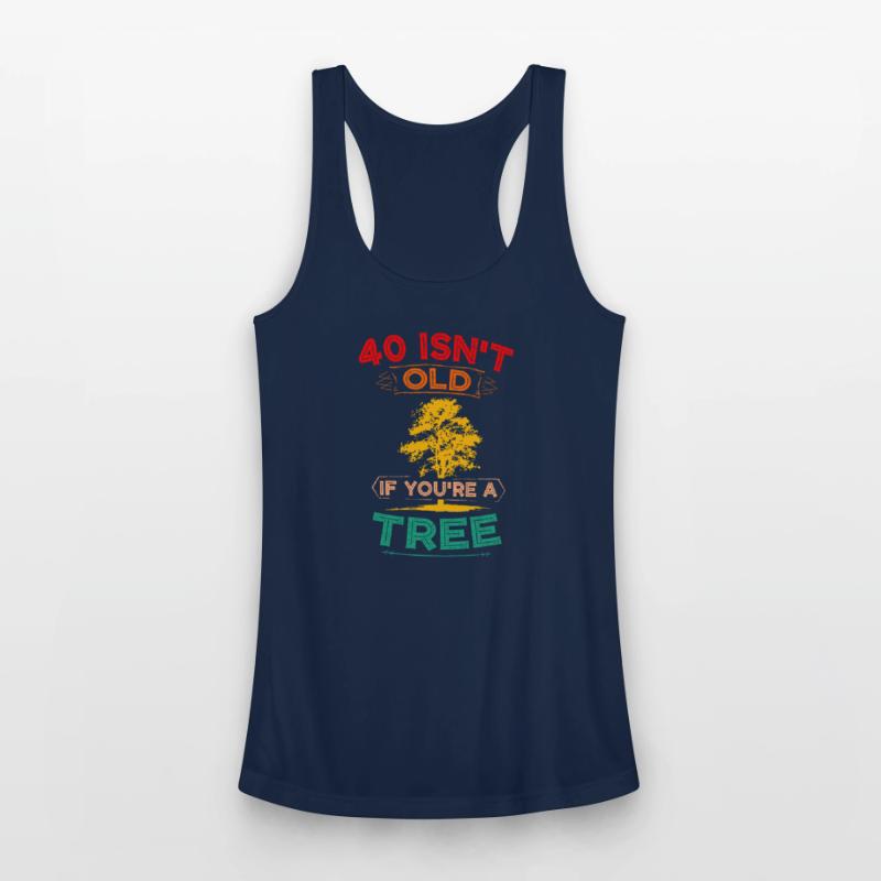 40 Isn't Old If You're A Tree Sarcastic Vintage