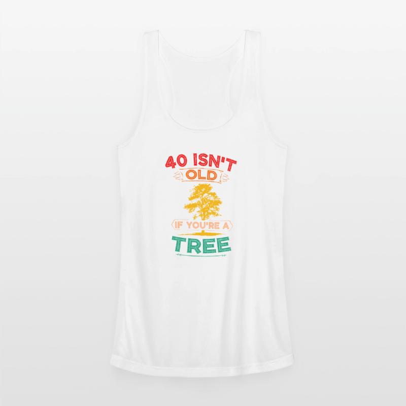 40 Isn't Old If You're A Tree Sarcastic Vintage