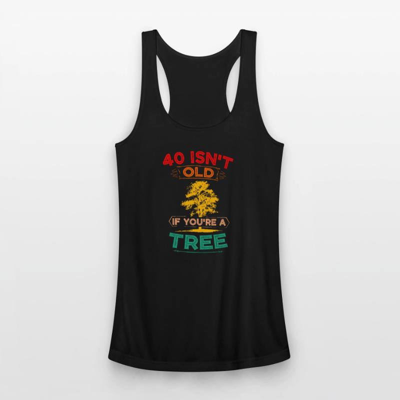 40 Isn't Old If You're A Tree Sarcastic Vintage