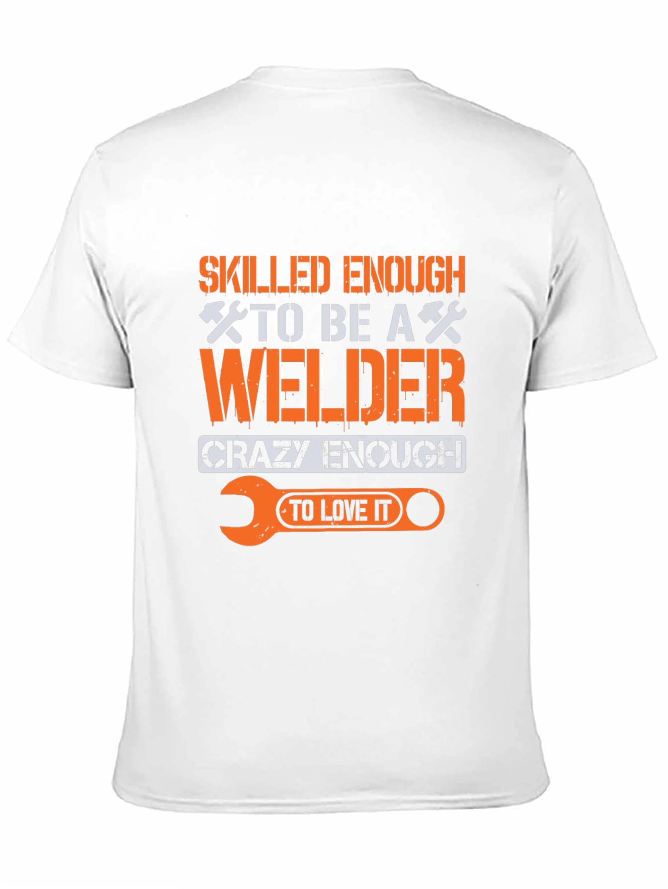 Welder T-Shirt: Skilled Enough Crazy Enough