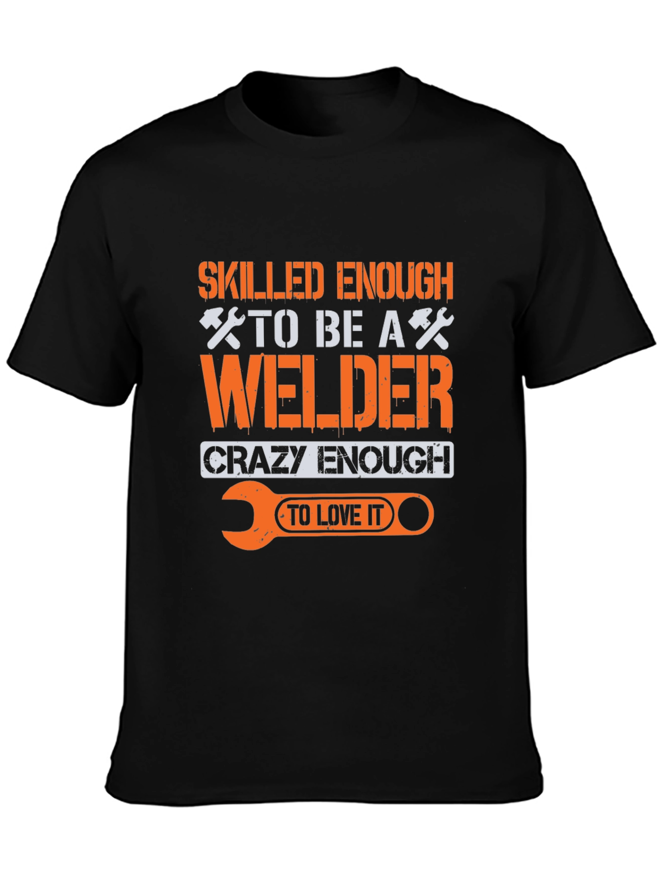 Welder T-Shirt: Skilled Enough Crazy Enough