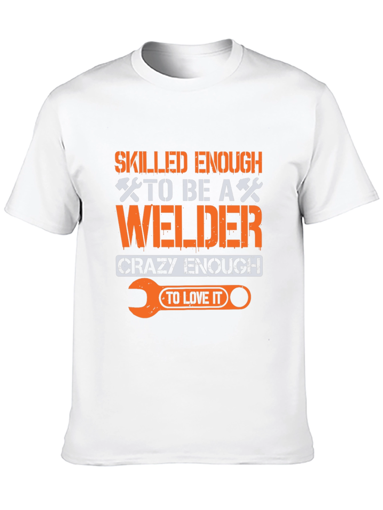 Welder T-Shirt: Skilled Enough Crazy Enough