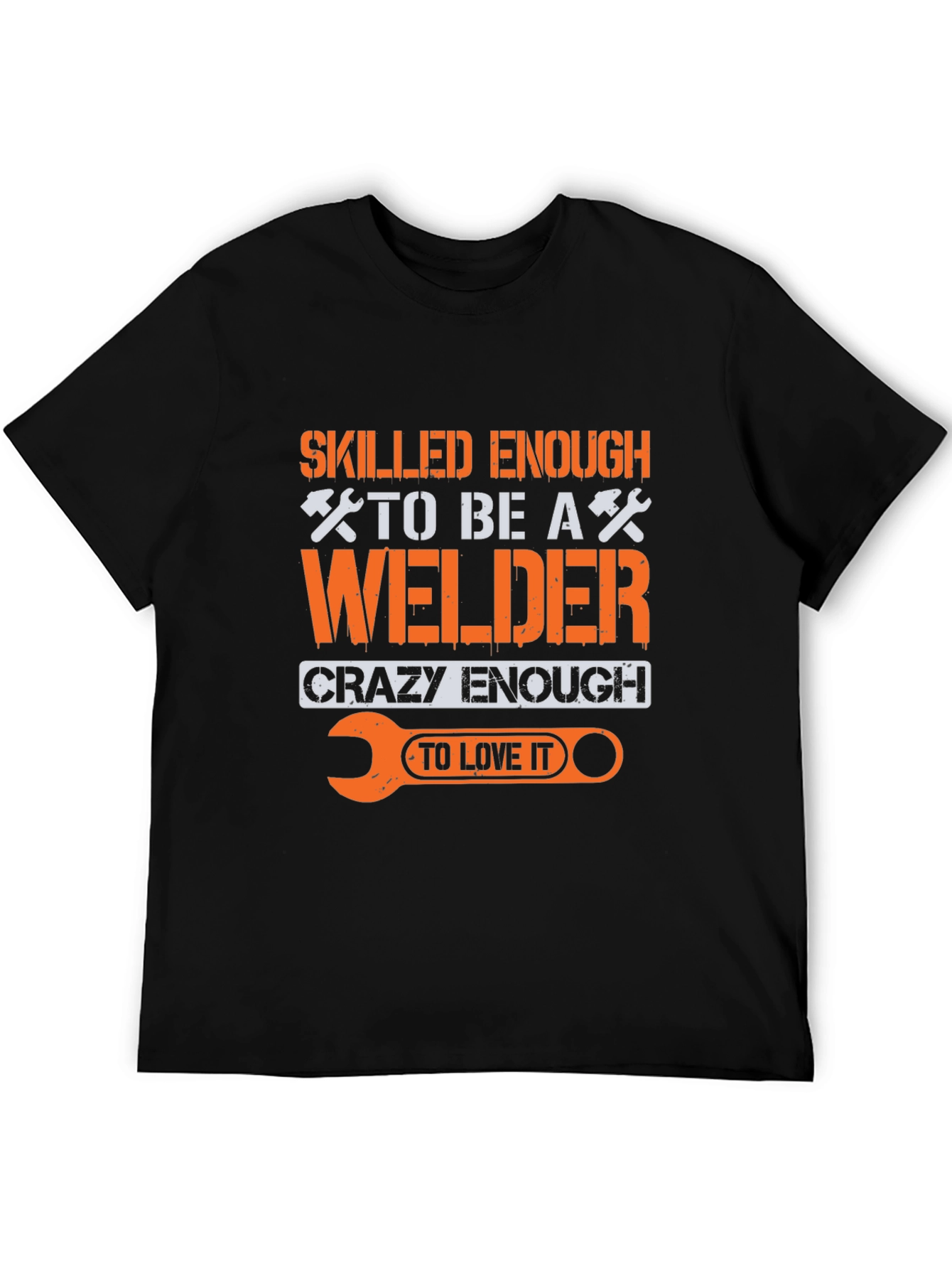 Welder T-Shirt: Skilled Enough Crazy Enough