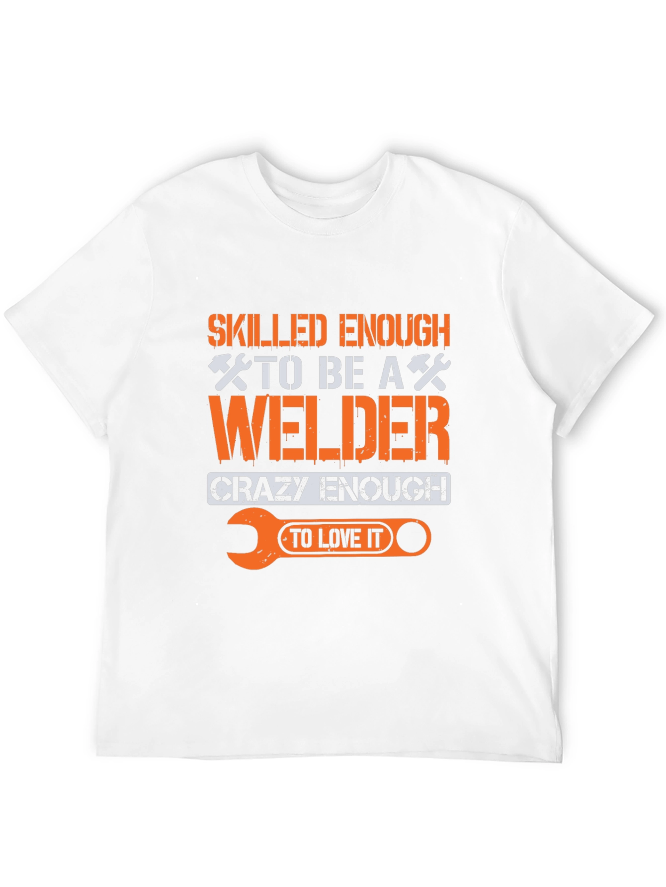 Welder T-Shirt: Skilled Enough Crazy Enough