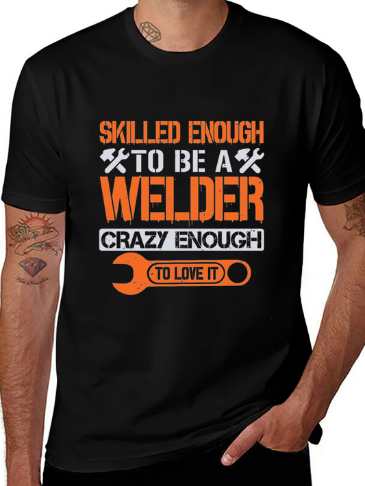 Welder T-Shirt: Skilled Enough Crazy Enough
