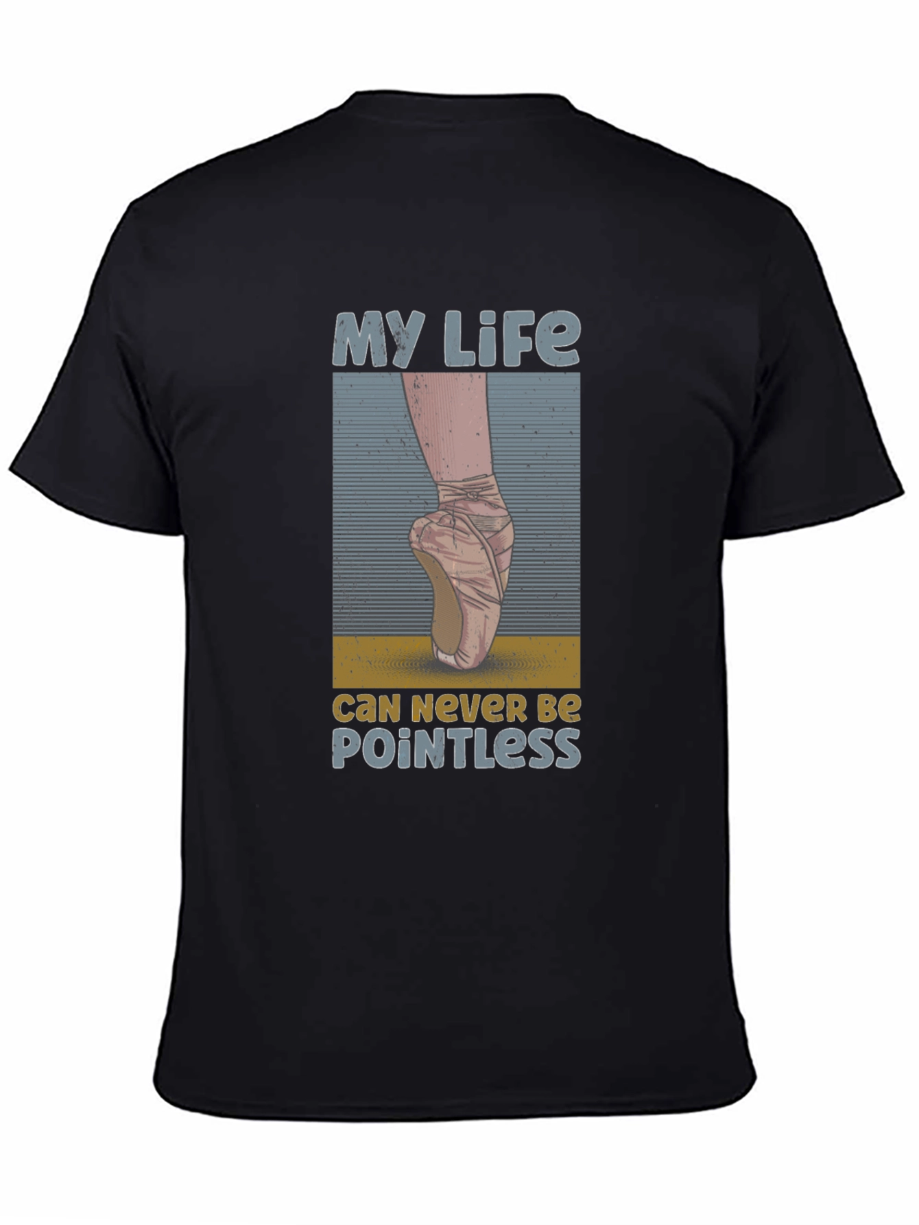 Ballet Life Tee: Never Be Pointless