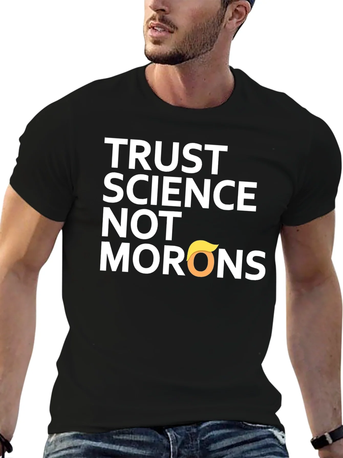 Trust Science T-Shirt - Anti-Trump Morons Tee