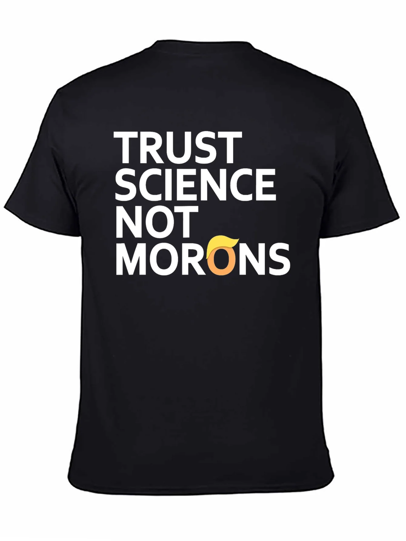 Trust Science T-Shirt - Anti-Trump Morons Tee