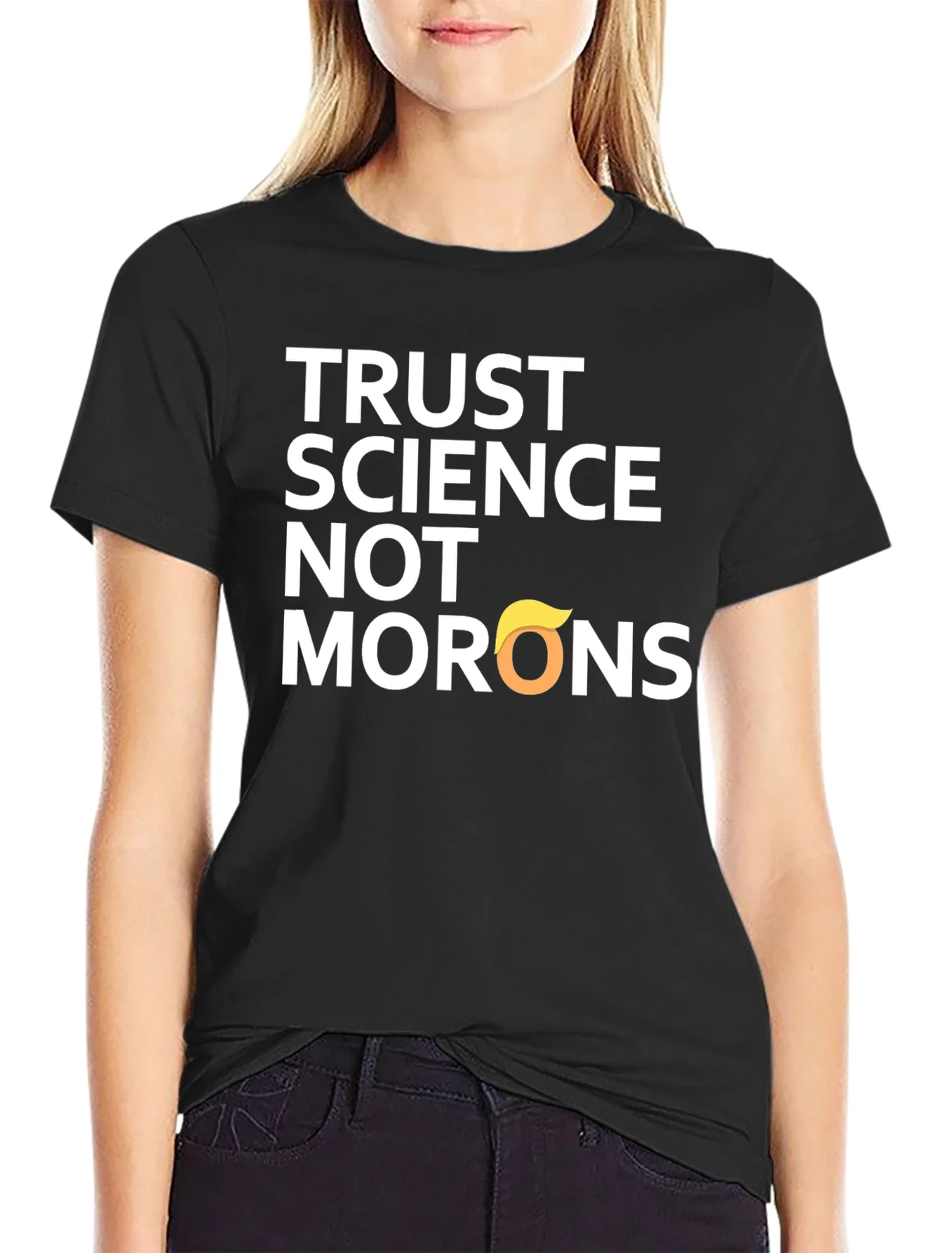 Trust Science T-Shirt - Anti-Trump Morons Tee