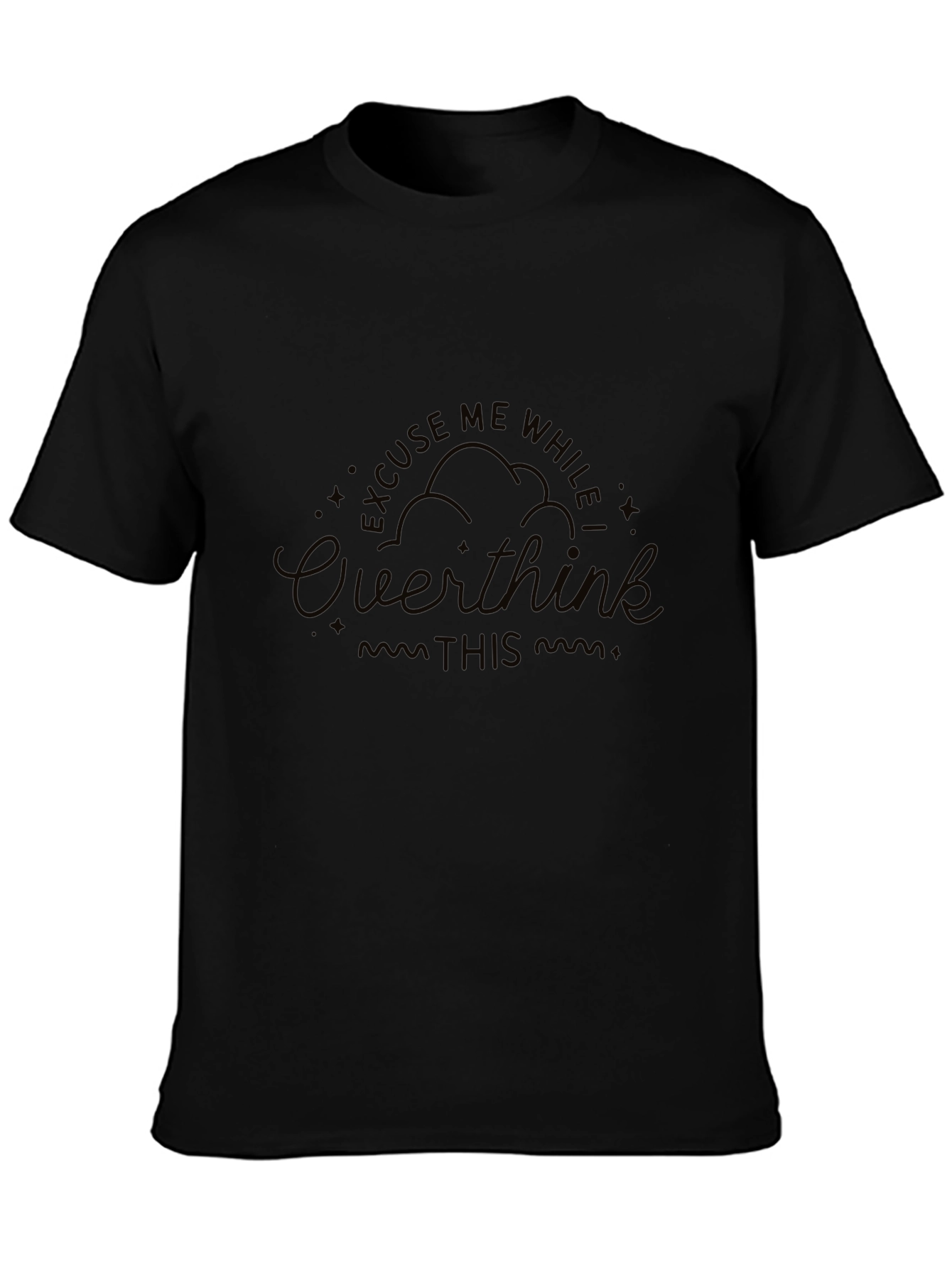 Excuse Me While I Overthink This T-Shirt