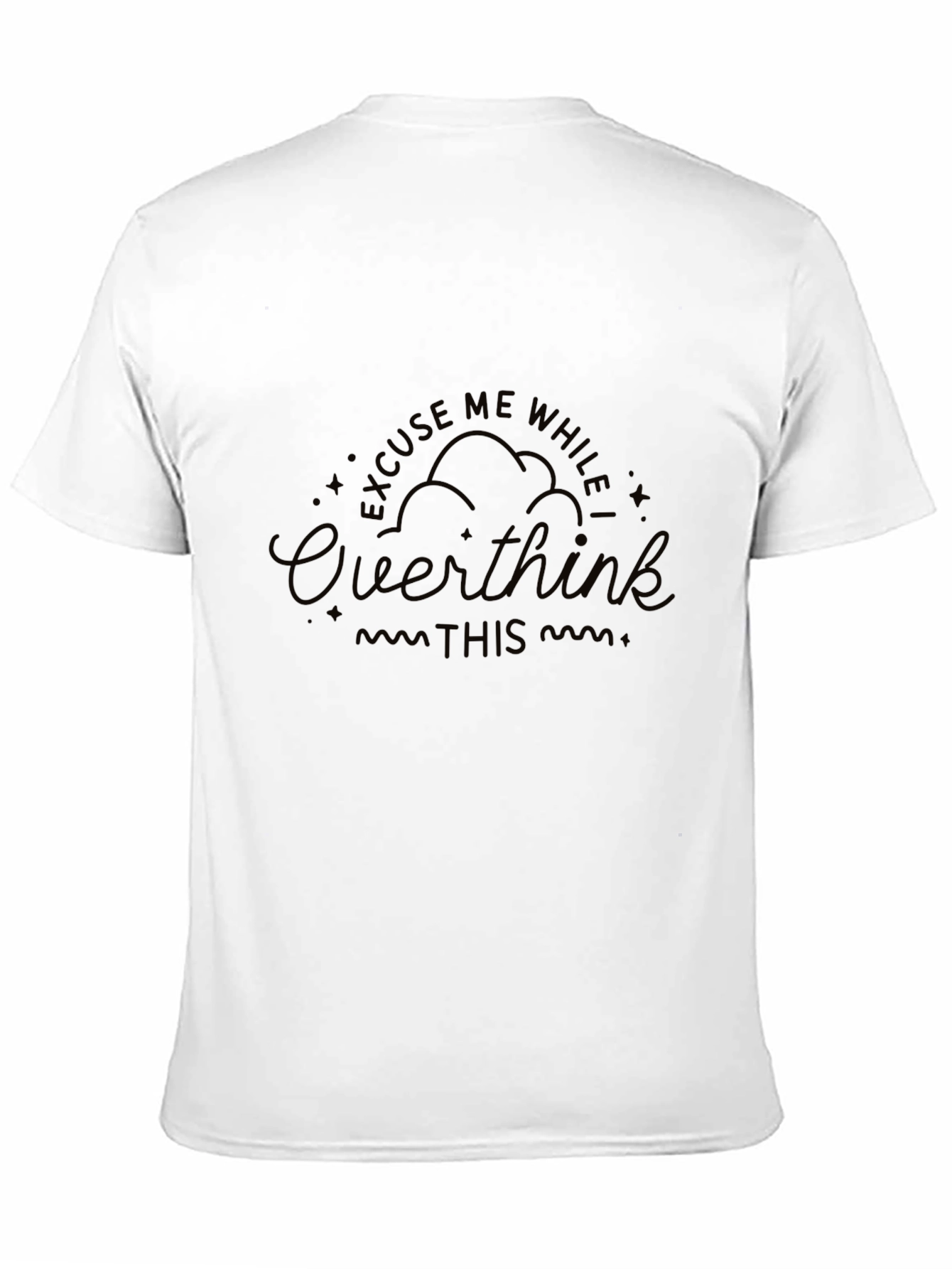 Excuse Me While I Overthink This T-Shirt