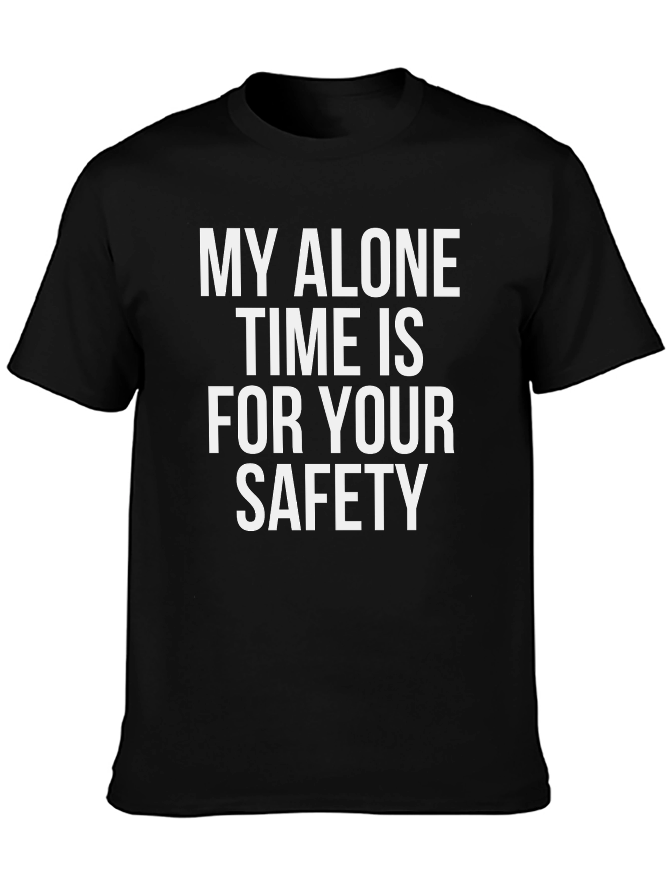 Alone Time Safety Tee - Funny Slogan T-Shirt