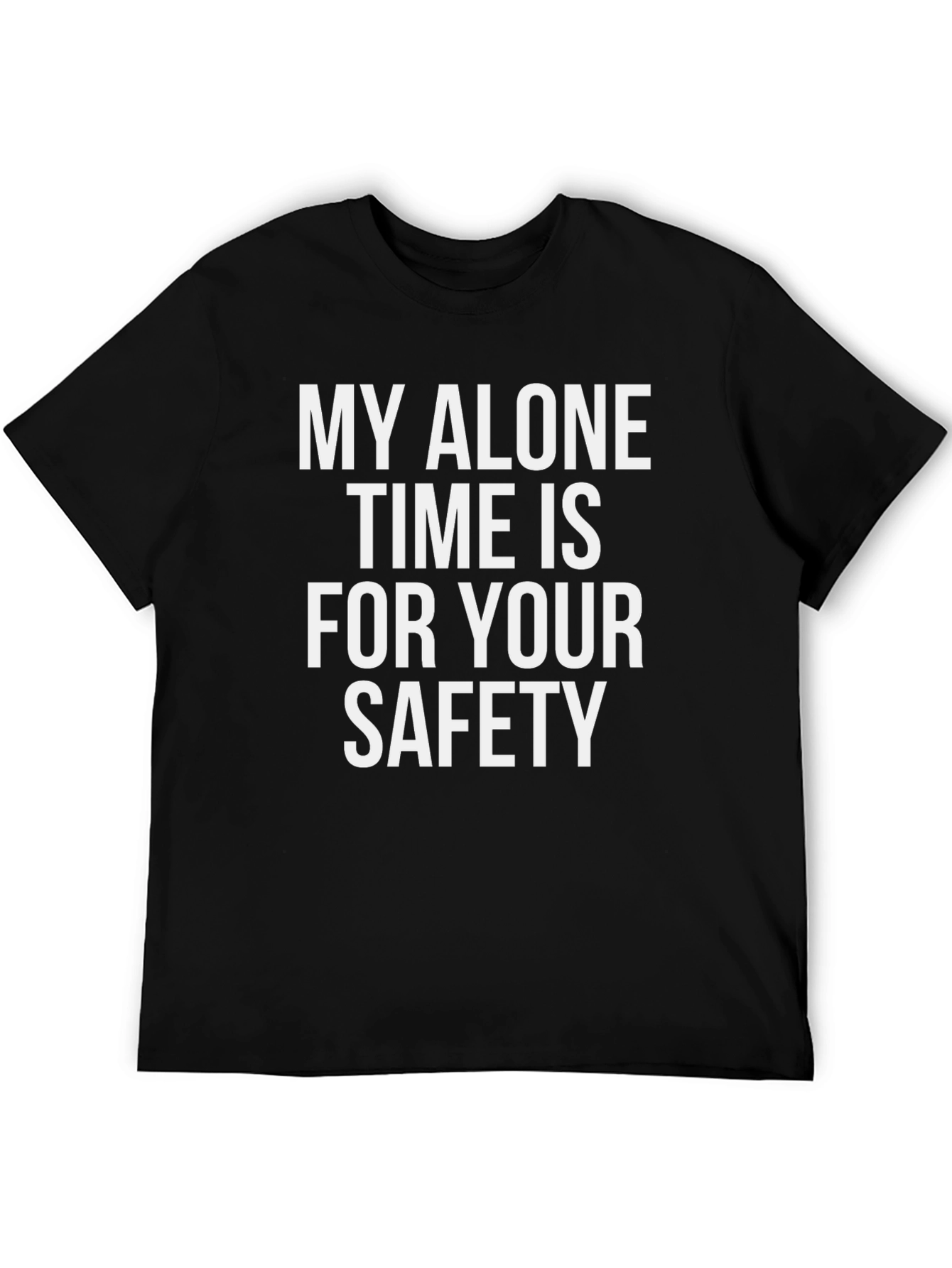 Alone Time Safety Tee - Funny Slogan T-Shirt