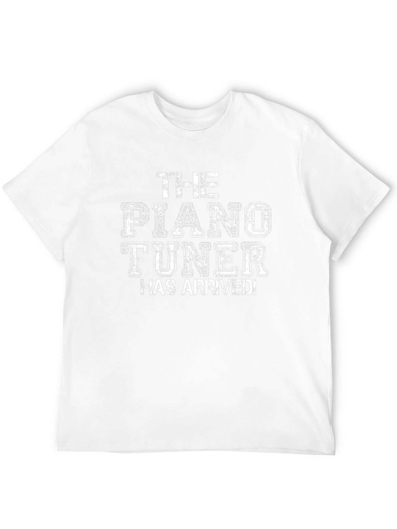 The Piano Tuner Has Arrived Graphic Tee