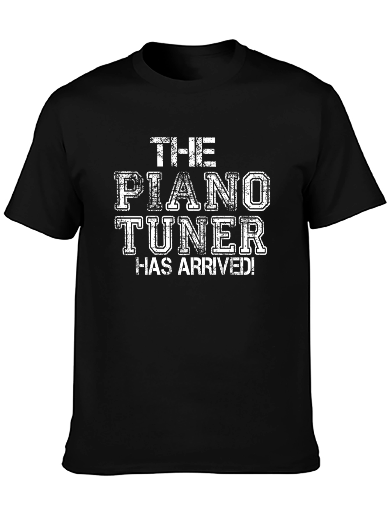 The Piano Tuner Has Arrived Graphic Tee
